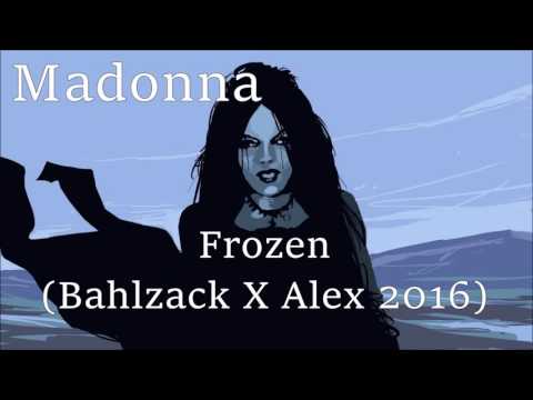 Madonna - Frozen (Bahlzack X Alex 2016)