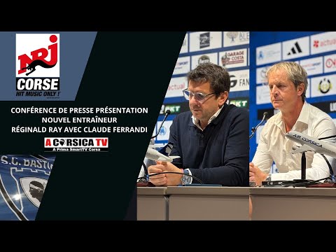 SC Bastia: Press conference to present new coach Réginald RAY with Claude FERRANDI