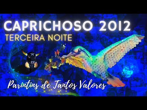 Festival Folclórico de Parintins 2012 🌠Boi Caprichoso 2012🌠 Terceira Noite