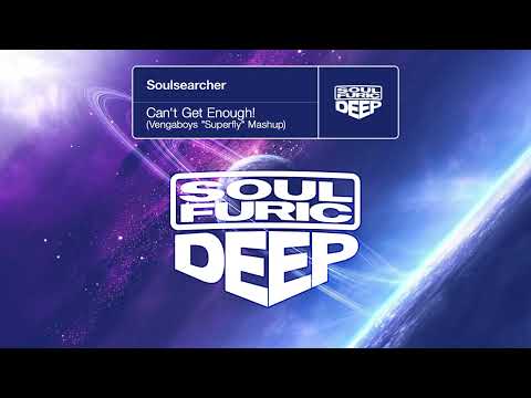 Soulsearcher - Can't Get Enough (Vengaboys "Superfly" Mashup)