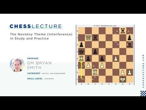 The Novotny Theme (Interference) in Study and Practice with GM Bryan Smith