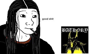 Bathory on shuffle be like