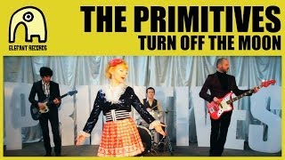 THE PRIMITIVES - Turn Off The Moon [Official]