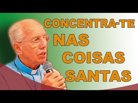 Concentra-te nas coisas santas - Monsenhor Jonas Abib (29/01/03)