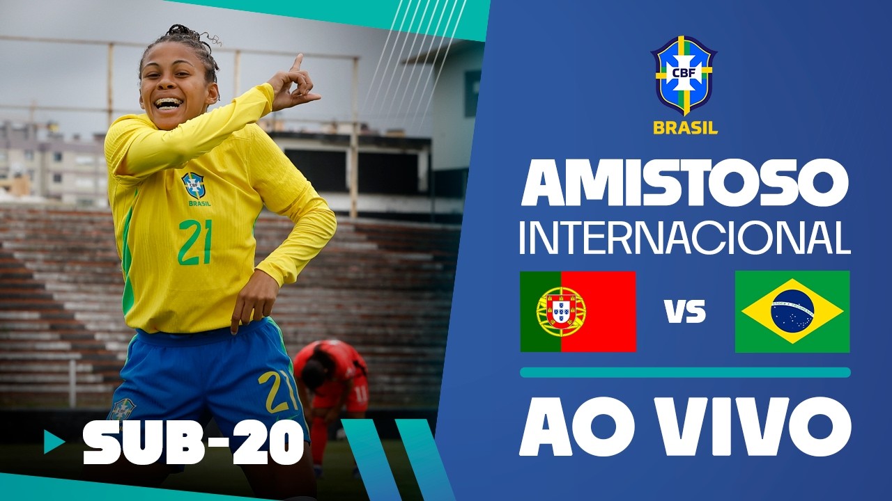 AO VIVO COM IMAGENS: PORTUGAL x BRASIL | AMISTOSO INTERNACIONAL FEMININO SUB-20
