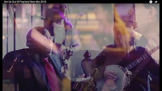 Get Us Out Of Fearland New Mix 2018