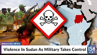 Violence In Sudan As Military Takes Control