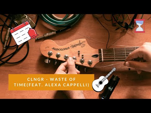 CLNGR   WASTE OF TIME FEAT  ALEXA CAPPELLI