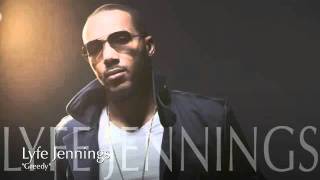 Greedy, Lyfe Jennings.