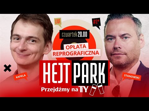 JAŚ KAPELA I KRZYSZTOF STANOWSKI O OPŁACIE REPROGRAFICZNEJ - HEJT PARK - PRZEJDŹMY NA TY 158