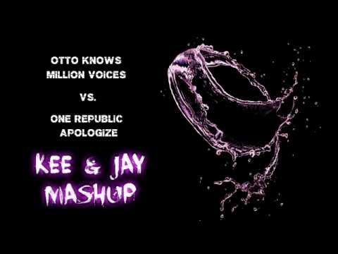 Otto Knows - million voices Vs. One Republic - Apologize (Kee & Jay Mashup)