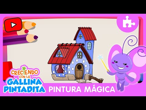 Creciendo con la Gallina Pintadita | Pintura Mágica - Fui a Vivir a una Casita
