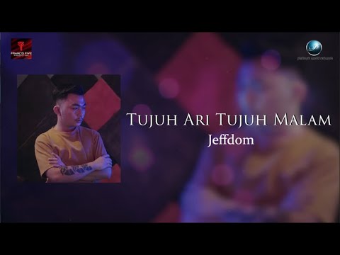 Jeffdom - Tujuh Ari Tujuh Malam (Official Lyric Video)