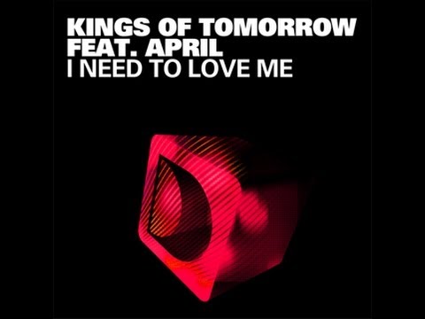 Kings Of Tomorrow Featuring April -  I Need To Love Me