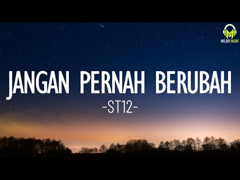 ST12  - Jangan Pernah Berubah(Lirik)