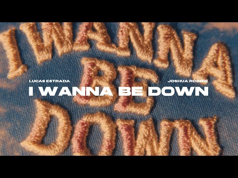 Lucas Estrada x Joshua Robbie - I Wanna Be Down | EDM Pop (Official Lyric Video)
