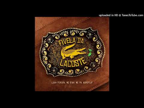 AgroPlay - Fivela da Lacoste (Feat. Luan Pereira, MC PH, MC Ryan SP)