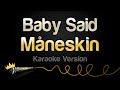 Måneskin - Baby Said (Karaoke Version)