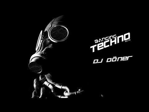 Banging Techno sets 194  - DJ Döner