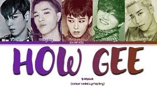 BIGBANG (빅뱅) HOW GEE Lyrics (Color Coded Lyrics Eng)