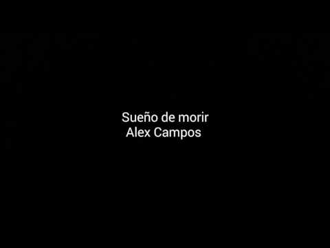Sueño de morir - Alex Campos - Letra/Lyrics