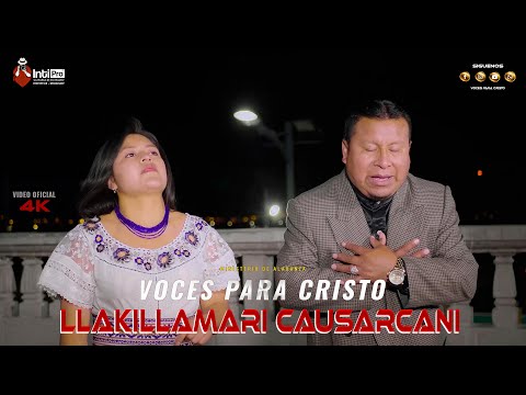 🔥 LLAKILLAMARI CAUSARCANI / Ministerio De Alabanza "Voces Para Cristo" Video oficial 4k 🔆🎤