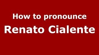 How to pronounce Renato Cialente