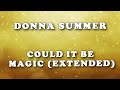 Donna Summer - Could It Be Magic LYRICS In HD (Extended)