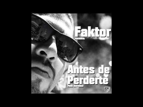 FAKtor - Antes de perderte.( prod- Beatchoz).