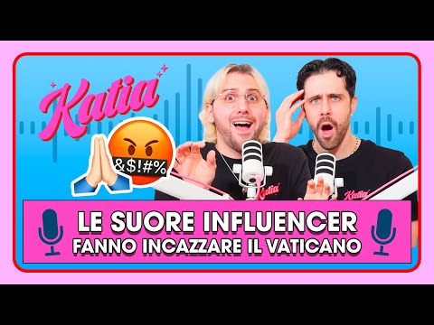 Le suore influencer fanno infuriare il Vaticano 🙏🏻🤬 - Katia Ep. 108