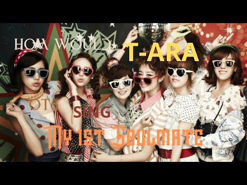 How Would T-ara ot6 sing 1st Soulmate by F-ve Dolls line distribution