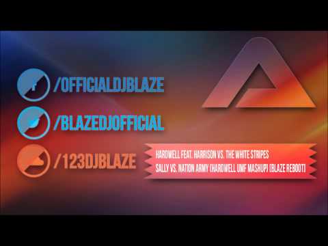 ✖ Hardwell ft. Harrison vs. The White Stripes - Sally Nation Army (Hardwell MashUp) [Blaze Reboot] ✚