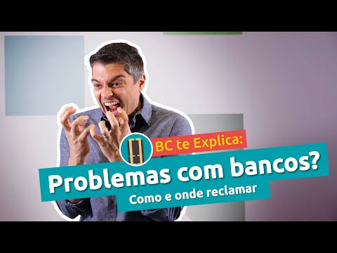 BC te Explica #20 - Problemas com Bancos? Como e Onde Reclamar