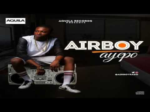 Airboy  - Ayepo  NEW MUSIC RELEASE 2016