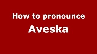 How to pronounce Aveska