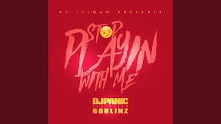 Cover art for Stop Playing With Me (feat. Panic & Goblinz)