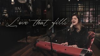 Love That Fills | Laura Souguellis