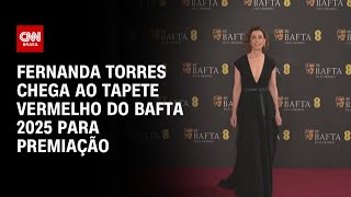 Fernanda Torres chega ao tapete vermelho do Bafta 2025 para premiação | AGORA CNN