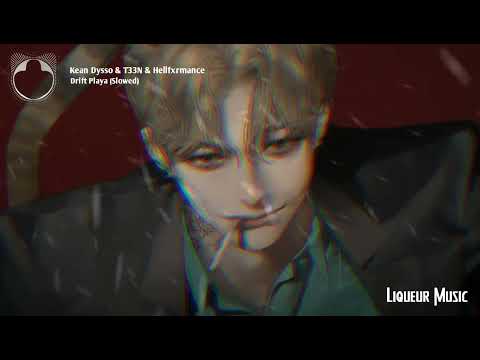 T33N x KEAN DYSSO x HELLFXRMANCE - Drift Playa //Slowed + Reverb