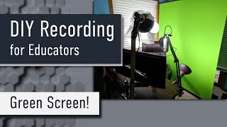 DIY Recording for Educators 02: Green Screen!