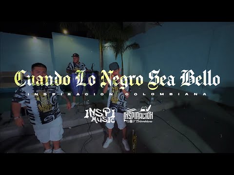 Cuando Lo Negro Sea Bello - Inspiración Colombiana (En Vivo) / Inspi Music 🔥🎧