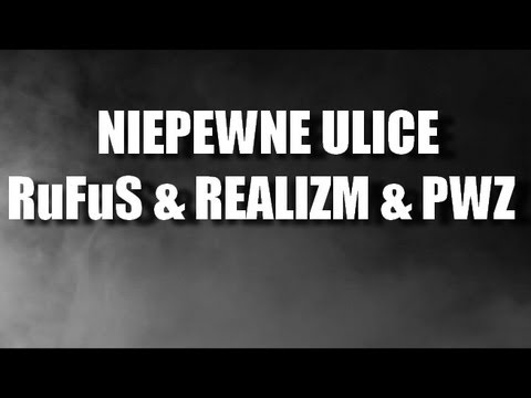 RuFuS&ReaLizM(KONDZIO,KLESZCZU)&PRZEMO PWZ KLIKA- NIEPEWNE ULICE