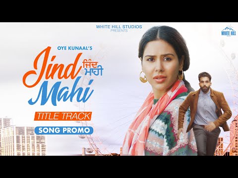 Jind Mahi (Title Track) | Song Promo | Oye Kunaal | Sonam Bajwa | Ajay Sarkaria | Rel 5 Aug — Jind Mahi