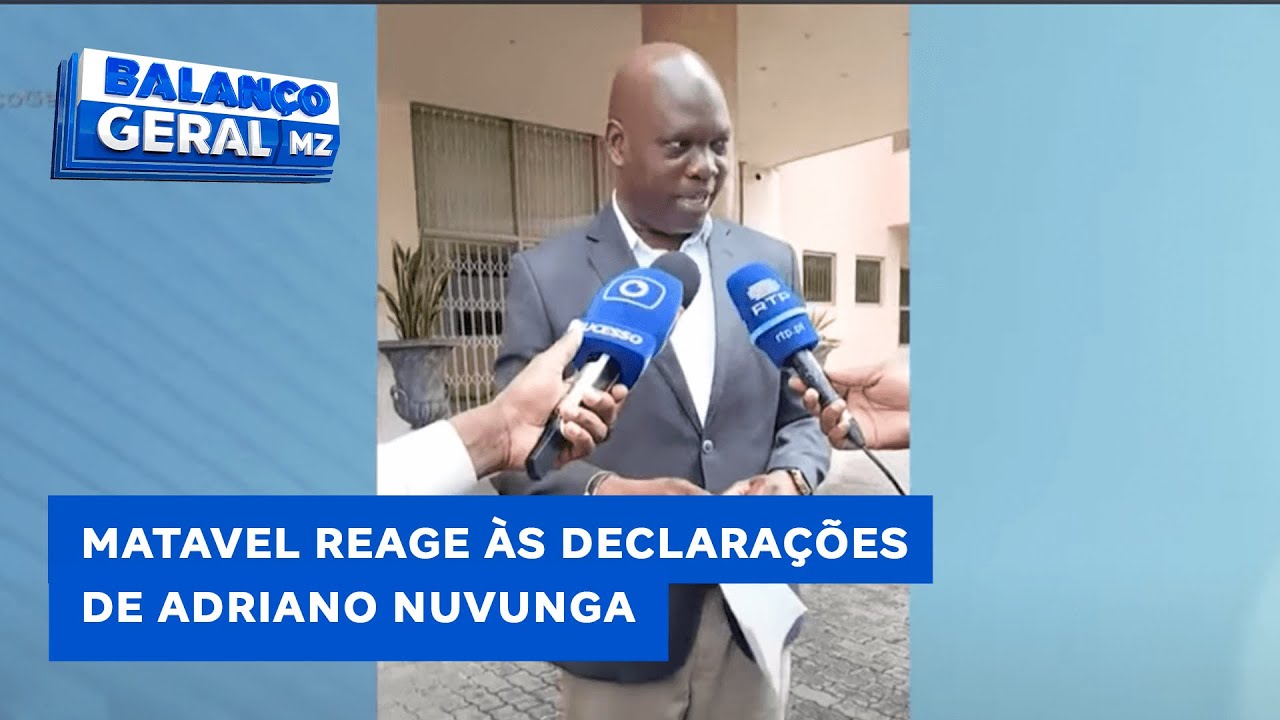 #BalançoGeral: Matavel reage às declarações de Adriano Nuvunga @PortalFM24