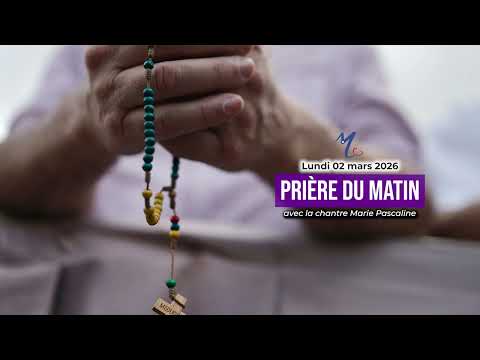 Prière du matin du lundi 02 mars 2026 avec la chantre Marie Pascaline