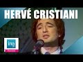 Hervé Cristiani "Il est libre Max" (live officiel) | Archive ...