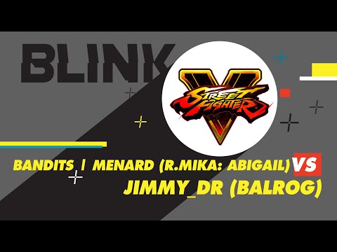 Bandits | MenaRD (R.Mika / Abigail) vs Jimmy_DR (Balrog) - Blink In Da House: Street Fighter V-Día 1