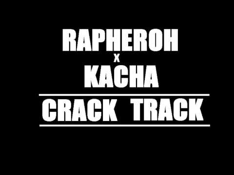 RAPHEROH x KACHA - CRACK TRACK