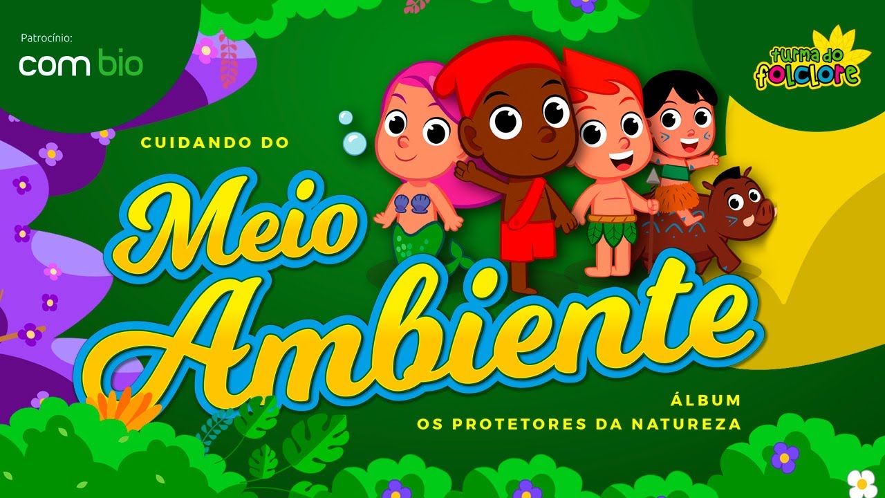 Turma do Folclore - Os Protetores da Natureza (10 CLIPES) - Apoio Combio - Cuidando do Meio Ambiente