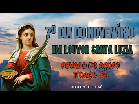 7º DIA DA NOVENA EM LOUVOR A SANTA LUZIA - POVOADO DO AÇUDE ITUAÇU-BA 2025